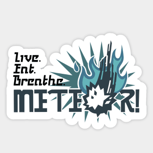 Live. Eat. Breathe. Meteor! - Vyv's Shirt in FFXV Sticker